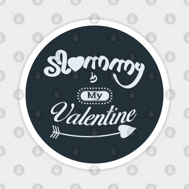 Mommy is my valentine (light lettering) Magnet by ArteriaMix